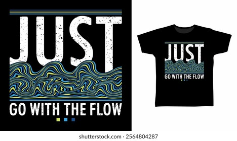 Just go with the flow typography hand drawn, vector ready for print on t-shirt and other uses.