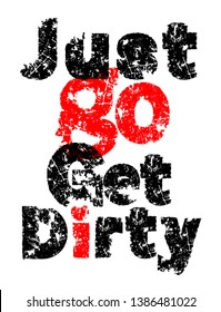 Just go get dirty. Off-Road hand drawn grunge lettering. Dust words, unique letters. Vector illustration. Editable graphic element in black, red color isolated on white background. Vertical poster