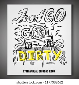 Just go get dirty. Quote, saying, aphorism. Unique hand drawn off-road lettering. Vertical vector illustration in white, yellow and black colours useful for poster, print and apparel design.