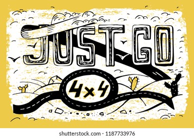 Just go get dirty. Quote, saying, aphorism. Unique hand drawn off-road lettering. Landscape vector illustration in white, yellow and black colours useful for poster, print and apparel design.