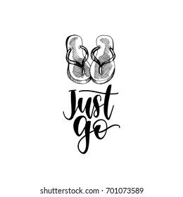 Just Go hand lettering poster. Vector travel label template with hand drawn flip-flops illustration. Beach emblem design.