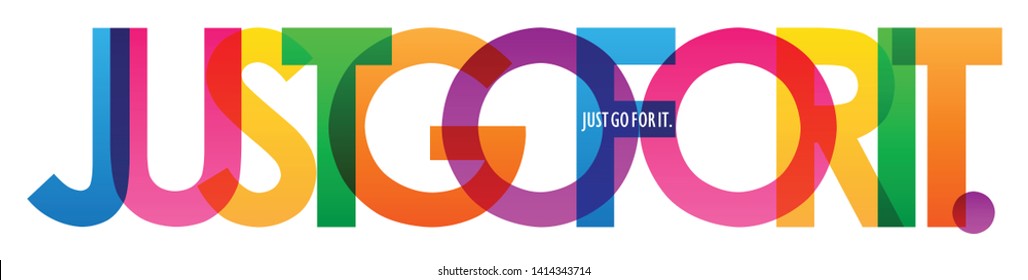 JUST GO FOR IT. colorful vector typography banner