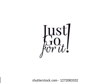 Just Go For It, Wall Decals, Art Decor, Wall Decoration, Lettering, Wording Design illustration isolated on white background. Inspirational, motivational, life quotes