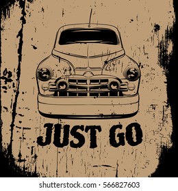 Just go. Quote typographical background with illustration of vintage car made in hand drawn style. Hand sketched artwork. Template for card banner poster print for t-shirt