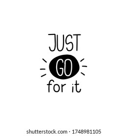 Just go for it quote vector design with handwritten lettering phrase about way to success. 