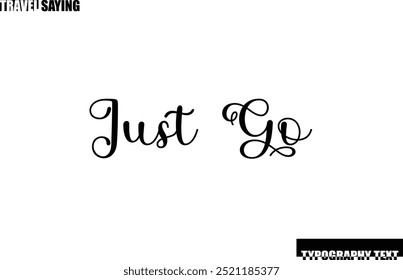 Just Go Elegante Texto Tipografía Cita de viaje