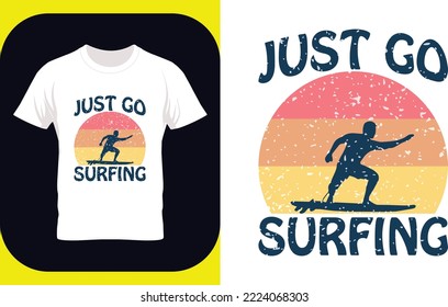 Just go Surfing. Surfing T-Shirt Design, California Surfing Typography
