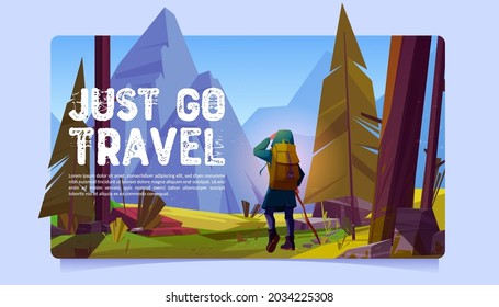 Just go travel cartoon banner. Traveler at forest look far on mountains peaks. Summer journey, extreme adventure. Tourist with backpack stand at rocky landscape look on distance, Vector illustration