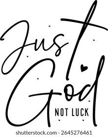  Just God Not Luck Design