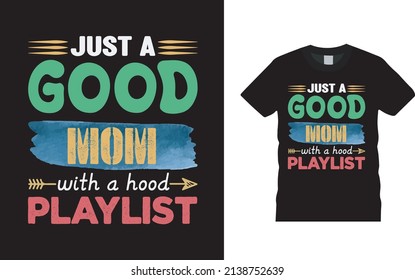 Just A Good Mom With A Hood Playlist T shirt Design