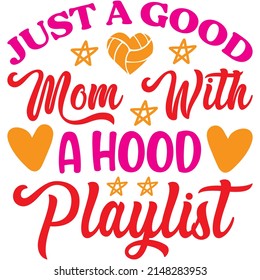 Just A Good Mom With A Hood Playlist t-shirt design ,vector file.