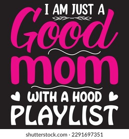 I am just a good mom with a hood playlist