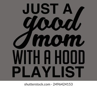 
Just A Good Mom With A Hood Playlist Svg,Says Svg,Christian Svg,Funny Svg,Cut File,Silhouette
