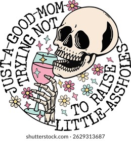 Just A Good Mom Trying Not To Raise Little Assholes