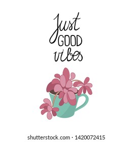 Just good vibes, poster with pink succulent in blue cup on white background. Doodle vector illustration.