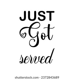 just got served black letter quote