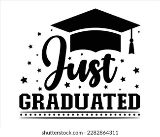 Just Graduated Svg Design,graduation svg design,Graduation T-shirt Design,Student graduate badges. College graduation quotes, Graduation 2023,congratulations school symbols svg