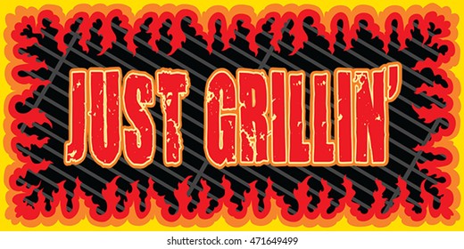 Just Grillin is an illustration of a cookout or barbecue design with a grill top, wide frame shape made of flames or fire and Just Grillin Text.