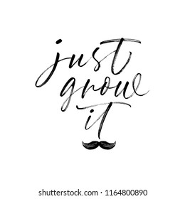 Just grow it phrase. Hand drawn lettering about mustache and prostate cancer.Ink illustration. Modern brush calligraphy. Isolated on white background.