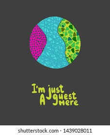 I am just a guest here hand drawn vector illustration with earth planet textured lettering ecology