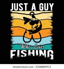 just a guy who loves fishing, custom vintage fishing t-shirt design for fishing lover