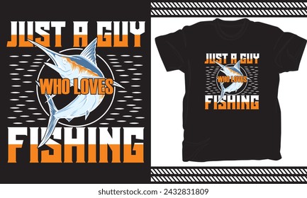 just a guy who loves fishing t shirt design