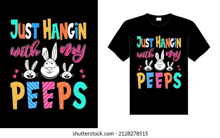 Just Hangin with my peeps Happy Easter Day Typography lettering T-shirt Design