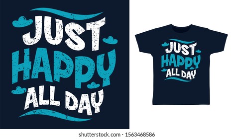 Just Happy All Day T-shirt design typography Illustration on Navy Blue background, good for poster, print and other uses.