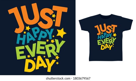 Just happy everyday design cute typography for tee