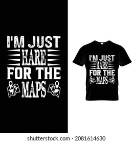 I’m Just Hare For The Maps T-shirt Design