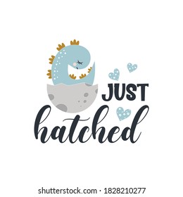 Just hatched positive slogan inscription. Baby boy postcard, banner lettering. Kids illustration for prints on t-shirts and bags, posters, cards. Motivational phrase. Vector quotes.