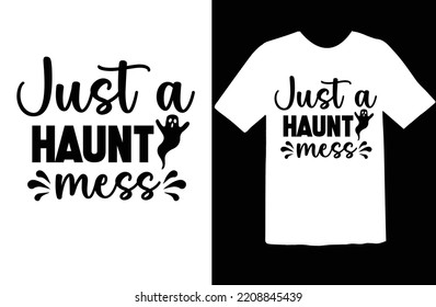 Just a Haunt Mess t shirt design