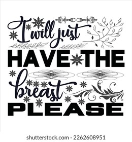 I’ll Just Have The Breast Please - Thanksgiving T-shirt Design, Hand drawn lettering phrase, Calligraphy graphic design, EPS, SVG Files for Cutting, card, flyer