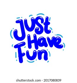 just have fun happy quote text typography design graphic vector illustration