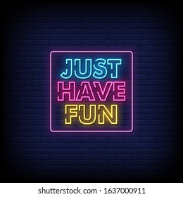 Just Have Fun Neon Signs Style Text Vector