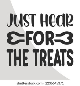 Just Hear for the treats, Dogs Eps File, Dog Bandana Eps Single, Dog Quotes, Bandana Typography, Dogs Circuit Files, Cut Files for Crafters, EPS 10