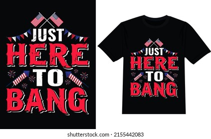 Just here to bang 4th July t-shirt design