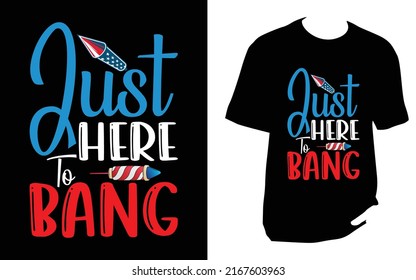 
Just here to bang 4th of july T Shirt
