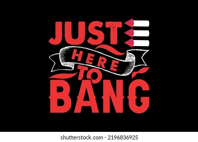 Just Here To Bang, Halloween t-shirt design
