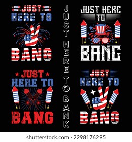 just here to bang,4 th of july give t-shirt design