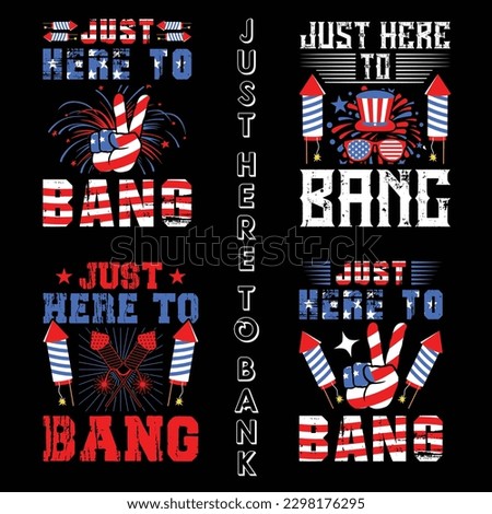 just here to bang,4 th of july give t-shirt design