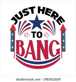 Just here to bang-typography , vintage and vector art. used on T-Shirts, Mugs, Bags, Stickers, Poster Cards Scrapbooking.