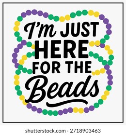Só estou aqui para as contas engraçado engraçado Mardi Gras Celebration T-shirt Design 