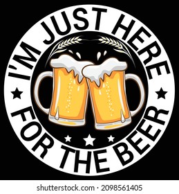 I'm Just Here For The Beer t-shirt design
