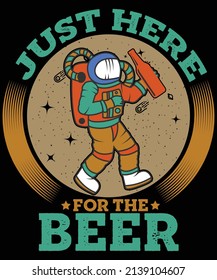 
Just Here for the beer t-shirt design