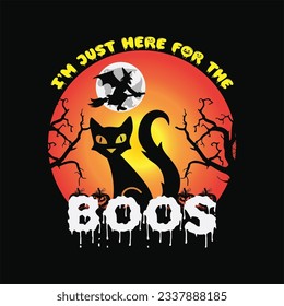 I'm just here for the boos 6 t-shirt design. Here You Can find and Buy t-Shirt Design. Digital Files for yourself, friends and family, or anyone who supports your Special Day and Occasions.