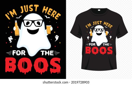 I'm Just Here for the Boos - Cute Halloween T-shirt Design Vector. Good for Clothes, Greeting Card, Poster, and Mug Design.