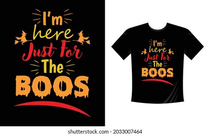 I'm Just Here for the Boos - Cute Halloween T-shirt Design Vector. Good for Clothes, Greeting Card, Poster, and Mug Design, etc eps vector