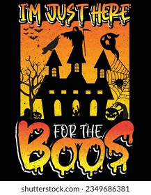 I am Just Here For the Boos , Funny Halloween T-shirt Design