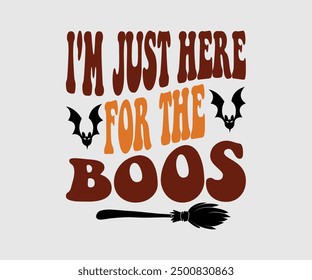 I'm Just Here For The Boos, Halloween, Ghost, Spooky Season, witch, Halloween Funny, t shirt